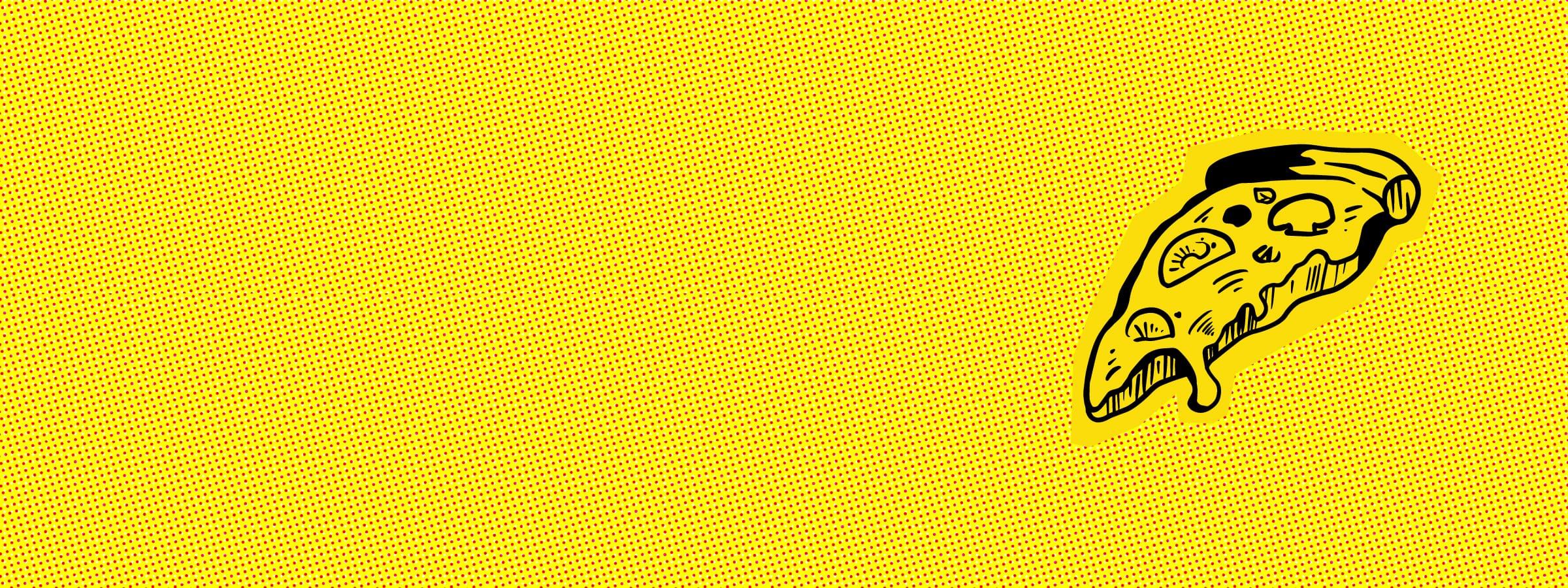 Yellow halftone background with an illustration of a slice of pizza.